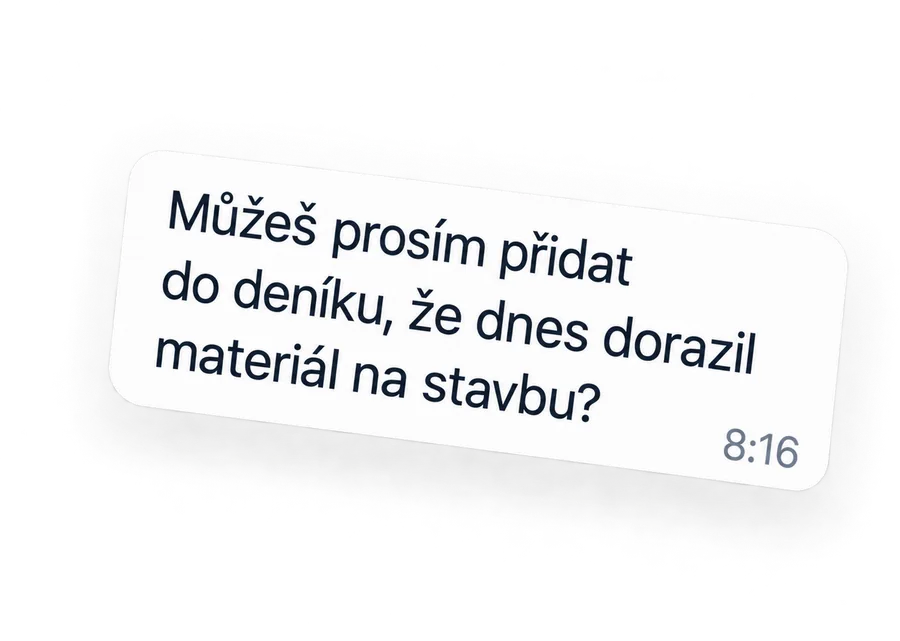 WhatsApp zpráva: Můžeš prosím přidat do deníku, že dnes dorazil materiál na stavbu?